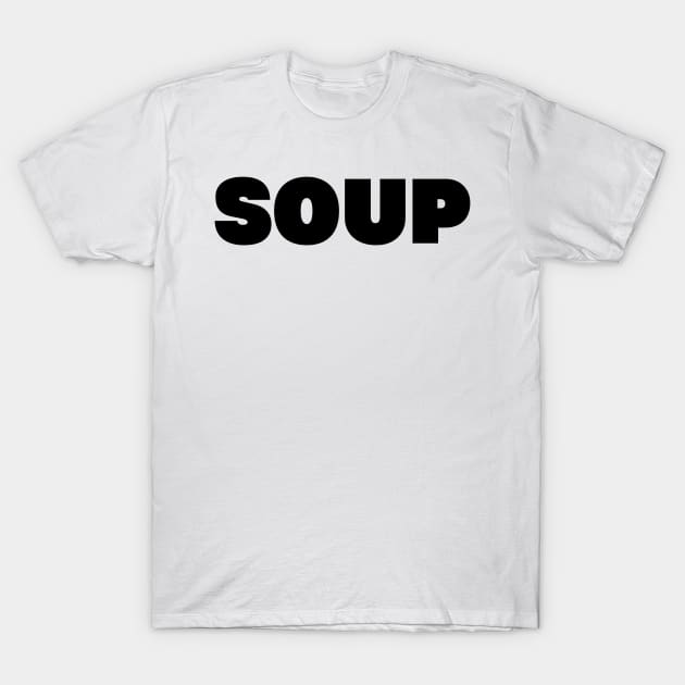 SOUP T-Shirt by TheQueerPotato